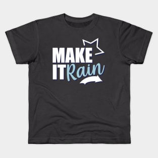 Motivational Quotes | Make it Rain Kids T-Shirt